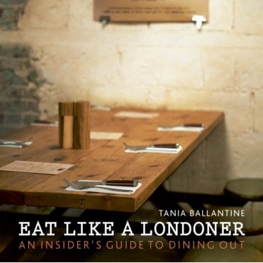 Eat Like a Londoner : An Insider's Guide to Dining Out