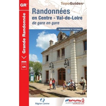 Randonnées en Centre - Val-de-Loire de gare en gare | FFR 300