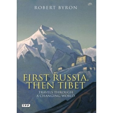 First Russia, Then Tibet : Travels Through a Changing World