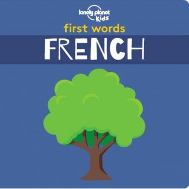 First Words - French (Lonely Planet Kids)