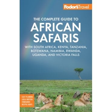 Fodor's the Complete Guide to African Safaris : with South Africa, Kenya, Tanzania, Botswana, Namibia, Rwanda, Uganda, and Victoria Falls : 5