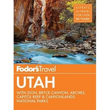 Fodor's Utah : with Zion, Bryce Canyon, Arches, Capitol Reef