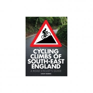Cycling Climbs of South-East England : A Road Cyclist's Guide