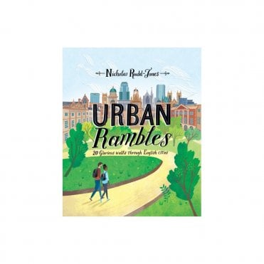 Urban Rambles : 20 Glorious Walks Through English Cities