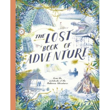 The Lost Book of Adventure : from the notebooks of the Unkno