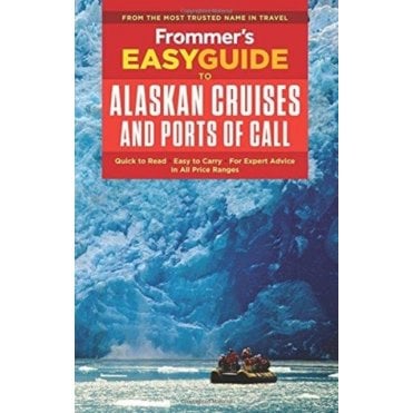 Frommer's EasyGuide to Alaskan Cruises and Ports of Call
