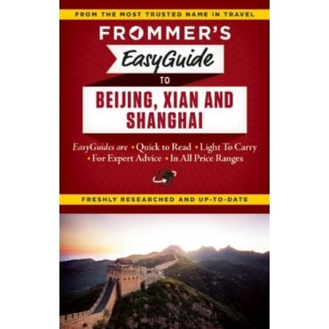 Frommer's EasyGuide to Beijing, Xian and Shanghai