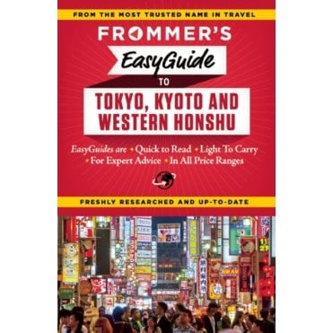 Frommer's EasyGuide to Tokyo, Kyoto and Western Honshu