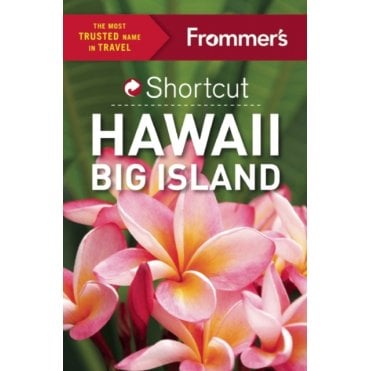 Frommer's Shortcut Hawaii Big Island