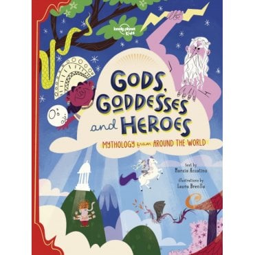 Gods, Goddesses, and Heroes (Lonely Planet Kids)