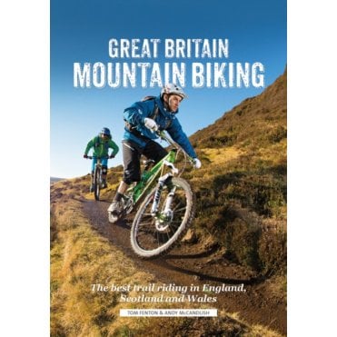 Great Britain Mountain Biking : The Best Trail Riding in England, Scotland and Wales