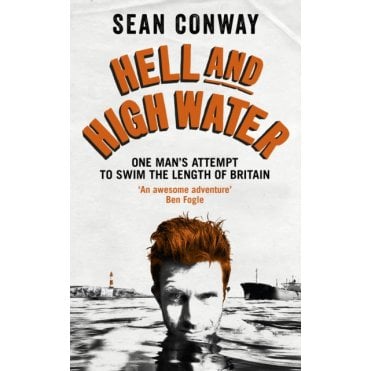 Hell and High Water : My Epic 900-Mile Swim from Land's End to John O'Groats