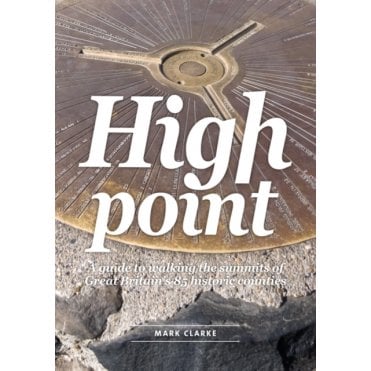 High Point : A Guide to Walking the Summits of Great Britain