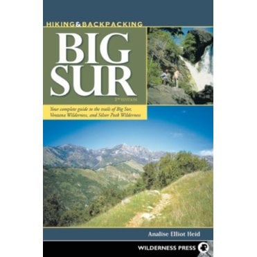 Hiking and Backpacking Big Sur : A Complete Guide to the Trails of Big Sur, Ventana Wilderness, and Silver Peak Wilderness