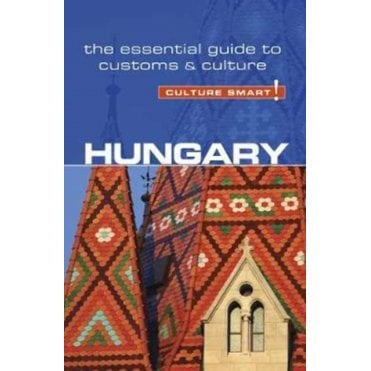 Hungary - Culture Smart! The Essential Guide to Customs & Culture