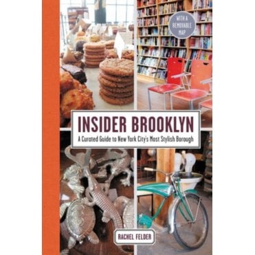Insider Brooklyn : A Curated Guide to New York City's Most Stylish Borough