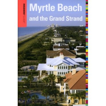 Insiders' Guide to Myrtle Beach and the Grand Strand