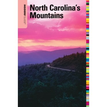 Insiders' Guide to North Carolina's Mountains : Including Asheville, Biltmore Estate, Cherokee, And The Blue Ridge Parkway
