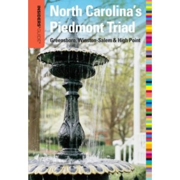 Insiders' Guide to North Carolina's Piedmont Triad : Greensboro, Winston-Salem & High Point