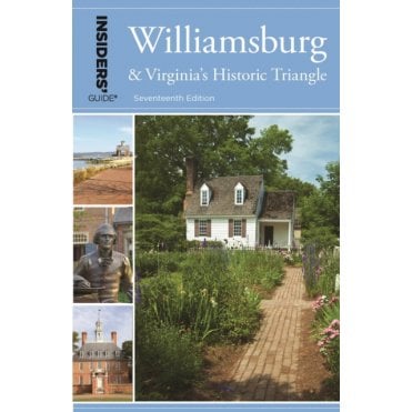 Insiders' Guide to Williamsburg : And Virginia's Historic Triangle