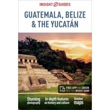 Insight Guide: Guatemala Belize & Yucatan