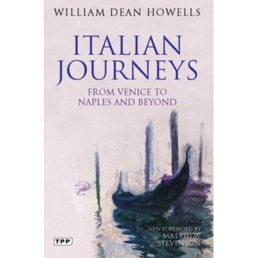 Italian Journeys : From Venice to Naples and Beyond