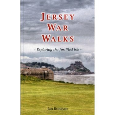 Jersey War Walks : Exploring the Fortified Isle