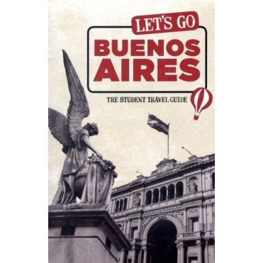 Let's Go Buenos Aires : The Student Travel Guide
