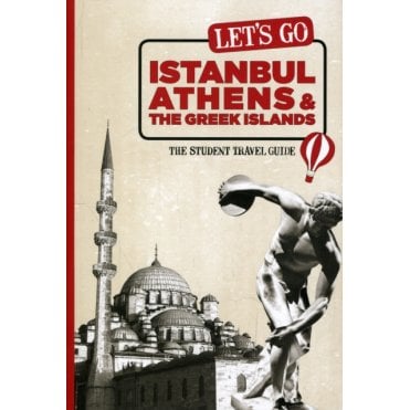 Let's Go Istanbul, Athens & the Greek Islands : The Student Travel Guide