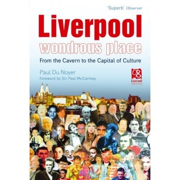 Liverpool - Wondrous Place : From the Cavern to the Capital of Culture