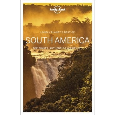 Lonely Planet: Best of South America Travel Guide