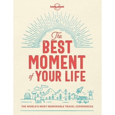 The Best Moment of Your Life