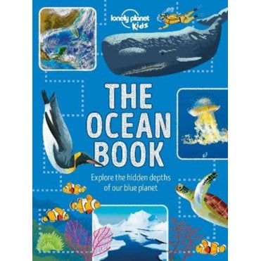 The Ocean Book : Explore the Hidden Depth of Our Blue Planet