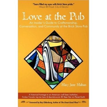 Love at the Pub : An Insider's Guide to Craftsmanship, Conversation, and Community at the Brick Store Pub