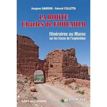 Maroc - La Route Charles de Foucauld (Morocco - The Route of Charles de Foucauld)