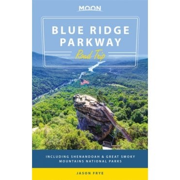 Moon: Blue Ridge Parkway Road Trip : Including Shenandoah & Great Smoky Mountains National Parks