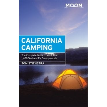 Moon: California Camping (Twentieth Edition) : The Complete Guide to More Than 1,400 Tent and RV Campgrounds