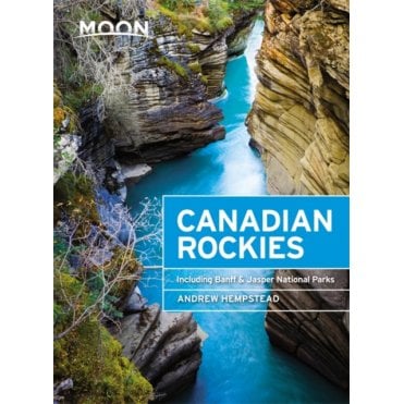 Moon: Canadian Rockies (Ninth Edition) : Including Banff & Jasper National Parks