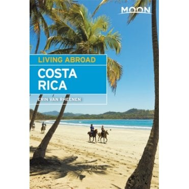 Moon: Living Abroad Costa Rica, Fifth Edition