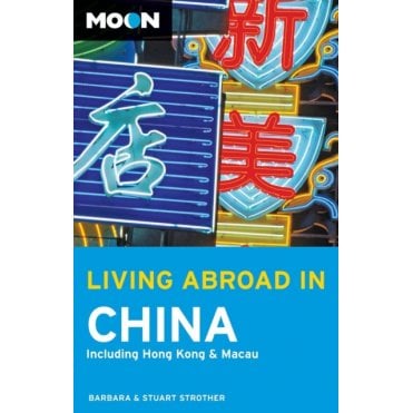 Moon: Living Abroad in China : Including Hong Kong and Macau