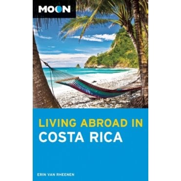 Moon: Living Abroad in Costa Rica (4th ed)