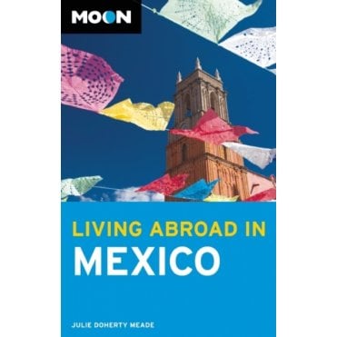 Moon: Living Abroad in Mexico (2nd ed)