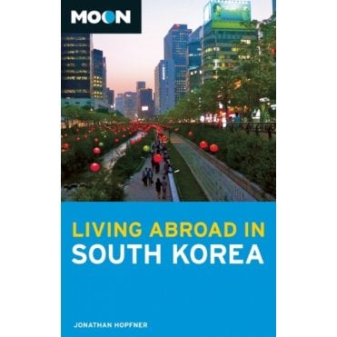 Moon: Living Abroad in South Korea (2nd ed)