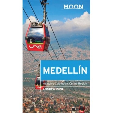 Moon: Medellin : Including Colombia's Coffee Region
