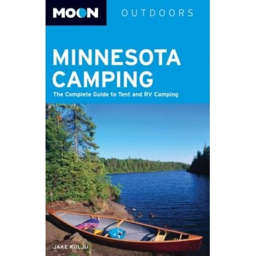 Moon: Minnesota Camping : The Complete Guide to Tent and RV Camping