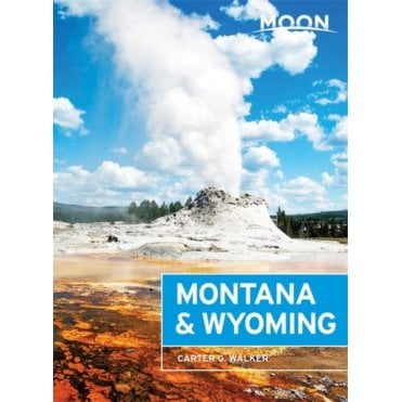 Moon: Montana & Wyoming (Third Edition)