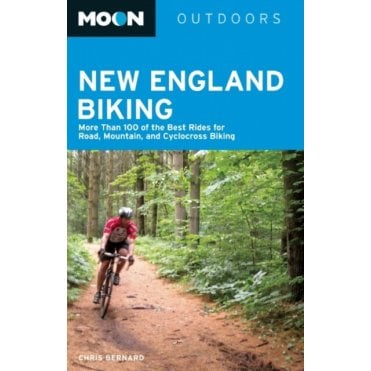 Moon: New England Biking : More Than 100 of the Best Rides for Road, Mountain, and Cyclocross Biking