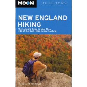 Moon: New England Hiking : The Complete Guide to More Than 400 of the Best Hikes in New England