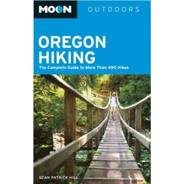 Moon: Oregon Hiking (2nd ed) : The Complete Guide to More Than 490 Hikes