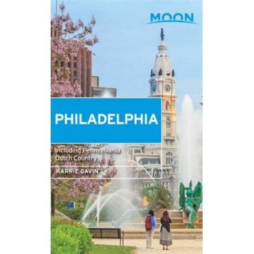Moon: Philadelphia (Fourth Edition) : Including Pennsylvania Dutch Country
